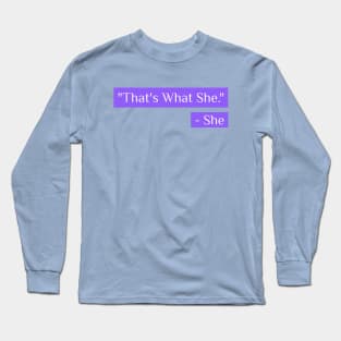 That's What She Said Long Sleeve T-Shirt